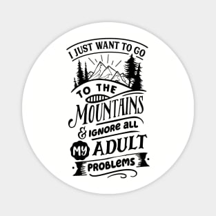 I Just Want To Go To The Mountains Magnet